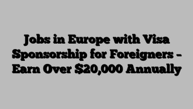 Jobs in Europe with Visa Sponsorship for Foreigners – Earn Over $20,000 Annually